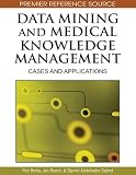 Data Mining and Medical Knowledge Management: Cases and Applications (Premier Reference Source)