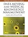 Data Mining and Medical Knowledge Management: Cases and Applications (Premier Reference Source)