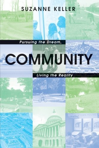 Community: Pursuing the Dream, Living the Reality (Princeton Studies in Cultural Sociology) by Keller, Suzanne (2005) Paperback