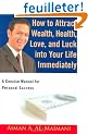 How to Attract Wealth, Health, Love, and Luck into Your Life Immediately: A Concise Manual for Personal Success