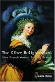The Other Enlightenment: How French Women Became Modern.