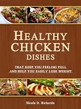 Healthy Chicken Dishes That Keep You Feeling Full and Help You Easily Lose Weight