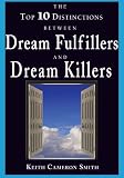 The Top 10 Distinctions between Dream Fulfillers and Dream Killers