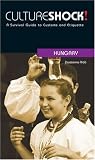 Culture Shock! Hungary: A Survival Guide to Customs and Etiquette (Culture Shock! Guides)