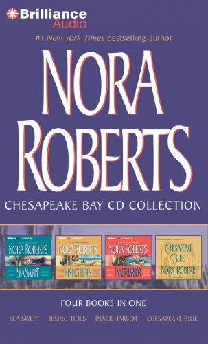 By Nora Roberts Nora Roberts Chesapeake Bay CD Collection: Sea Swept, Rising Tides, Inner Harbor, Chesapeake Blue (C (Abridged)
