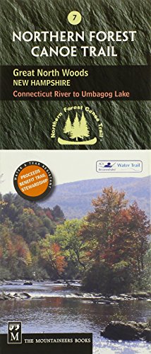 Northern Forest Canoe Trail: Great North Woods: New Hampshire, Connecticut River to Umbagog Lake