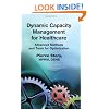 Dynamic Capacity Management for Healthcare: Advanced Methods and Tools for Optimization