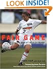Fair Game : A Complete Book of Soccer for Women