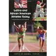 Latino and African American Athletes Today: A Biographical Dictionary