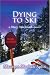 Dying to Ski: a Mary MacIntosh novel