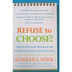 Refuse to Choose!: A Revolutionary Program for Doing Everything that You Love