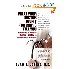What Your Doctor Won't (or Can't) Tell You: The Failures of American Medicine -- and How to Avoid Becoming a Statistic