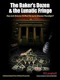 The Baker's Dozen & the Lunatic Fringe: Has Junk Science Shifted the Lyme Disease Paradigm?