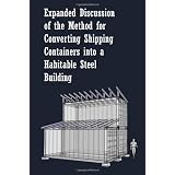 Expanded Discussion: of the Method for Converting Shipping Containers into a Habitable Steel Building