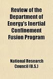 Review of the Department of Energy's Inertial Confinement Fusion Program