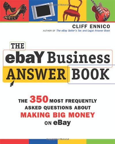 The eBay Business Answer Book: The 350 Most Frequently Asked Questions About Making Big Money on eBay