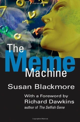 The Meme Machine by Susan Blackmore (Feb 18 2003)