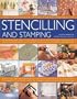 The Complete, Practical Guide to Stenciling and Stamping: 165 inspirational and stylish projects with easy-to-follow instructions and illustrated with ... stencil and stamp  techniques for interiors