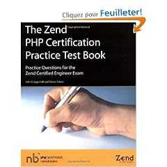 The Zend PHP Certification Practice Test Book: Practice Questions For The Zend Certified Engineer Exam
