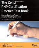 The Zend PHP Certification Practice Test Book: Practice Questions For The Zend Certified Engineer Exam (0973589884) by Tabini, Marco