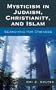 Mysticism in Judaism, Christianity, and Islam: Searching for Oneness