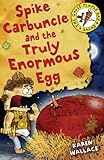 Spike Carbuncle and the truly enormous egg