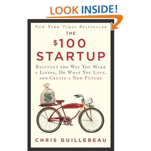 The $100 Startup: Reinvent the Way You Make a Living, Do What You Love, and Create a New Future