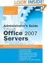 Administrator's Guide to Microsoft Office 2007 Servers: Forms Server 2007, Groove Server 2007, Live Communications Server 2007, PerformancePoint ... 2007, SharePoint Server 2007 for Search