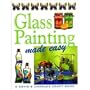 Glass Painting Made Easy (Crafts Made Easy S.)