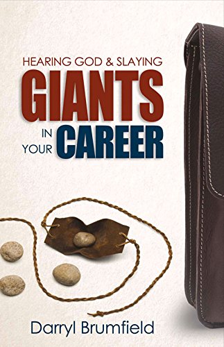 Hearing God & Slaying Giants in Your Career: It's Not About You Working. It's About God Working in You.