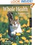 Whole Health for Happy Cats: A Guide to Keeping Your Cat Naturally Healthy, Happy, and Well-Fed (Quarry Book S.)