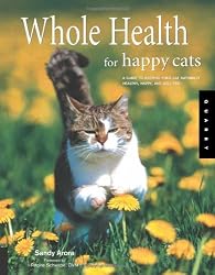 Whole Health for Happy Cats: A Guide to Keeping Your Cat Naturally Healthy, Happy, and Well-Fed (Quarry Book S.)