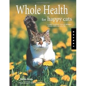 Whole Health for Happy Cats: A Guide to Keeping Your Cat Naturally Healthy, Happy, and Well-Fed (Quarry Book)