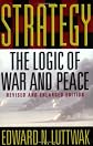 Strategy: The Logic of War and Peace, Revised and Enlarged Edition