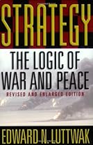 Strategy: The Logic of War and Peace, Revised and Enlarged Edition