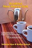 Breakfast New Mexico Style, A Guide to More Than 100 Favorite, Fancy, Funky, & Family Friendly Restaurants