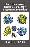 Three-Dimensional Electron Microscopy of Macromolecular Assemblies: Visualization of Biological Molecules in Their Native State