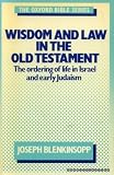 Wisdom and law in the Old Testament : the ordering of life in Israel and early Judaism