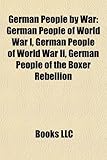 German People by War: German People of World War I, German People of World War II, German People of the Boxer Rebellion-