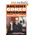 Ancient Gonzo Wisdom: Interviews with Hunter S. Thompson