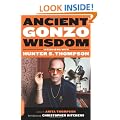 Ancient Gonzo Wisdom: Interviews With Hunter S. Thompson