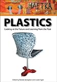 Plastics : looking at the future and learning from the past : papers from the conference held at the Victoria and Albert Museum, London, 23-25 May 2007