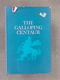 The galloping centaur: poems, 1933-1951, by Francis Berry