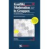 Konflikt-Moderation in Gruppen: Eine Handlungsstrategie mit zahlreichen Fallbeispielen und Lehrfilm auf DVD