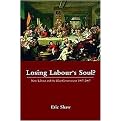 Losing Labour's Soul? ('New Labour and the Blair Government 1997-2007) (Paperback)