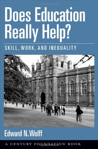 Does Education Really Help?: Skill, Work, and Inequality (Century Foundation Books (Oxford University Press))
