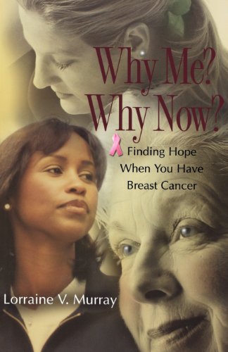 Why Me? Why Now?: Finding Hope When You Have Breast Cancer