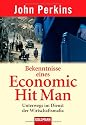 Bekenntnisse eines Economic Hit Man: Unterwegs im Dienst der Wirtschaftsmafia