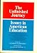 Books : THE UNFINISHED JOURNEY, ISSUES IN AMERICAN EDUCATION, TWELVE ORIGINAL ESSAYS BY LEADERS IN EDUCATION, ETC., 1968 EDITION,
