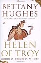 Helen of Troy: Goddess, Princess, Whore